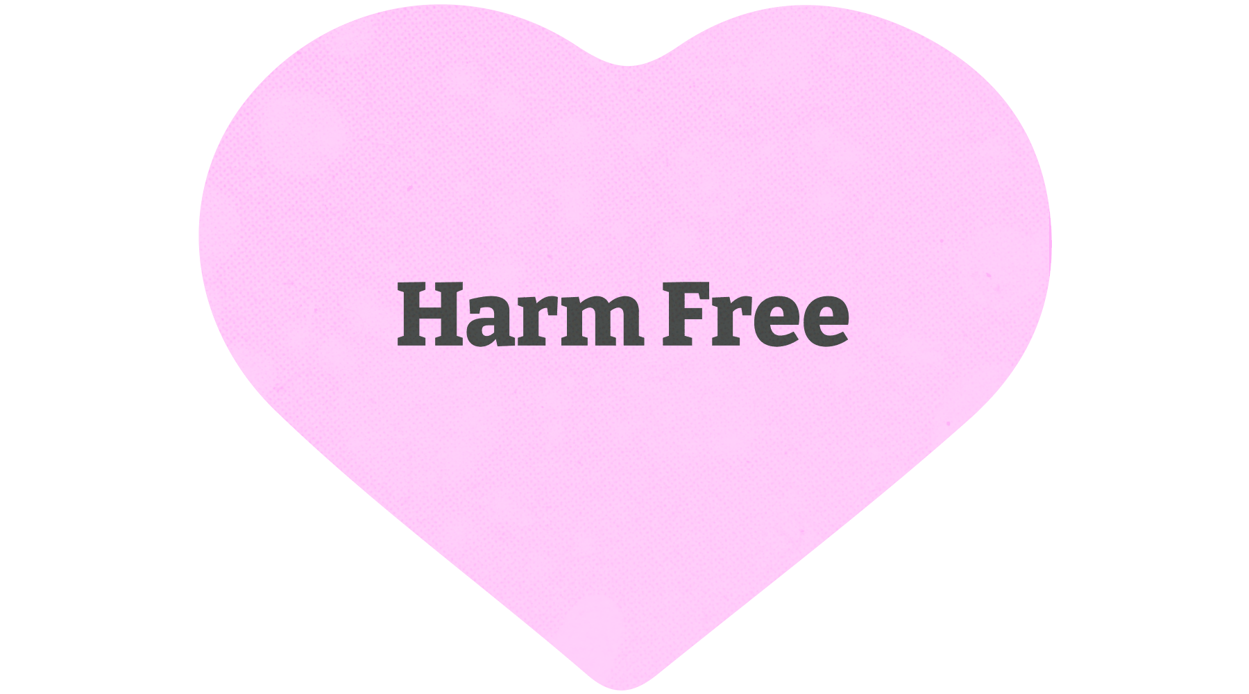 pink heart with the words "harm free" written in the middle in black text
